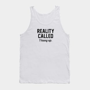 Hung Up on Reality Tank Top